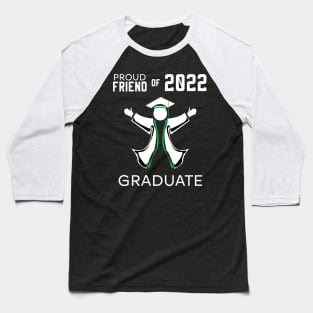 Proud friend of 2022 graduate green Baseball T-Shirt